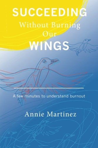 Succeeding Without Burning Our Wings A Few Minutes to Understand Burnout
