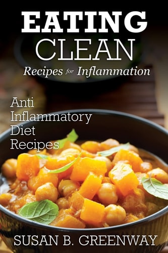 Eating Clean Recipes for Inflammation Anti Inflammatory Diet Recipes