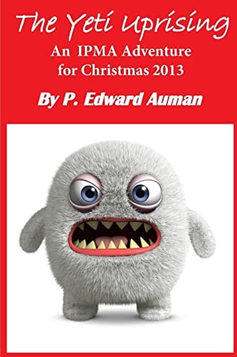 The Yeti Uprising An IPMA Adventure for Christmas 2013