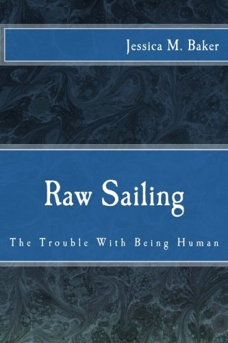 Raw Sailing The Trouble With Being Human