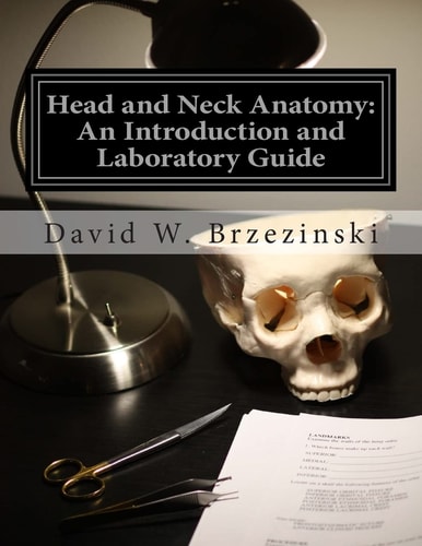 Head and Neck Anatomy An Introduction and Laboratory Guide