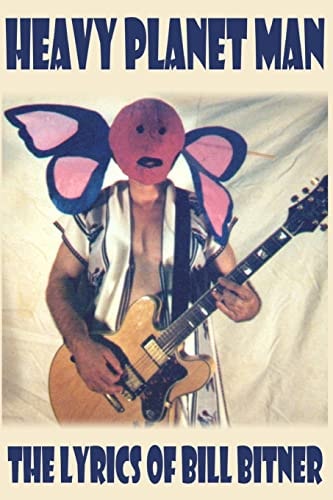 Heavy Planet Man The Lyrics of Bill Bitner