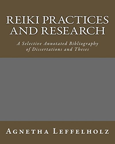 Reiki Practices and Research A Selective Annotated Bibliography of Dissertations and Theses