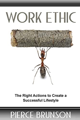 Work Ethic The Right Actions to Create a Successful Lifestyle