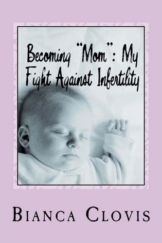 Becoming "Mom" My Fight Against Infertility