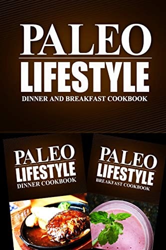 Paleo Lifestyle - Dinner and Breakfast Cookbook Modern Caveman CookBook for Grain Free, Low Carb, Sugar Free, Detox Lifestyle