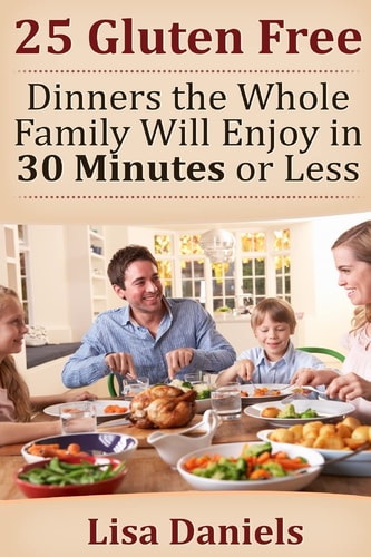 25 Gluten Free Dinners the Whole Family Will Enjoy in 30 Minutes Or Less