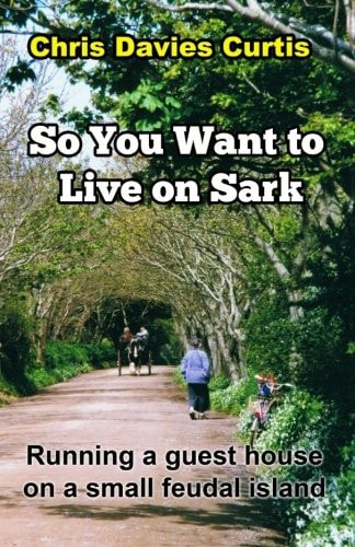 So You Want to Live on Sark Second Edition