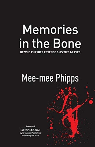 Memories in the Bone He Who Pursues Revenge Digs Two Graves