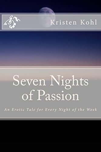 Seven Nights of Passion An Erotic Tale for Every Night of the Week