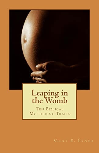 Leaping in the Womb 10 Biblical Traits to Acquire