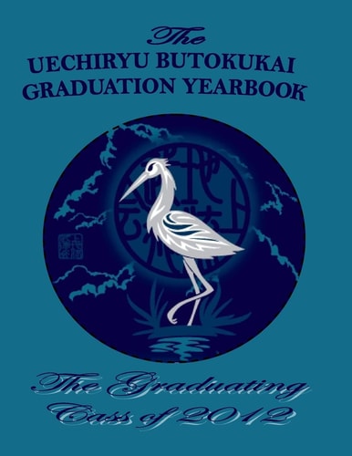 Class Of 2012 The Uechiryu Butokukai Graduation Yearbook