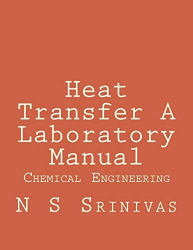 Heat Transfer a Laboratory Manual For Chemical Engineering Graduates