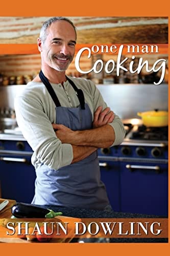 One Man Cooking Over 100 Recipes, with Many Short Cuts, for Those Cooking Mainly for Themselves Or Who Want to Improve Their Cooking