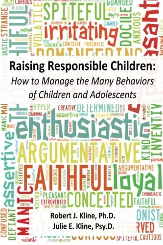 Raising Responsible Children How to Manage the Many Behaviors of Children and Adolescents