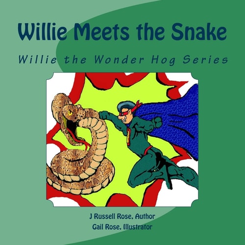 Willie Meets the Snake Willie the Wonder Hog Series