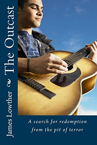 The Outcast A Search for Redemption from the Pit of Terror