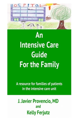 An Intensive Care Guide for the Family A Resource for Families of Patients in the Intensive Care Unit