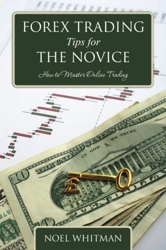 Forex Trading Tips for the Novice How to Master Online Trading