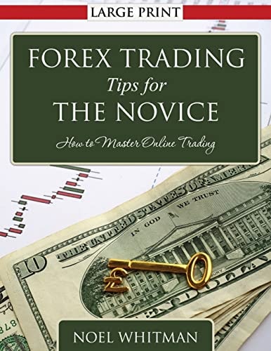 Forex Trading Tips for the Novice How to Master Online Trading