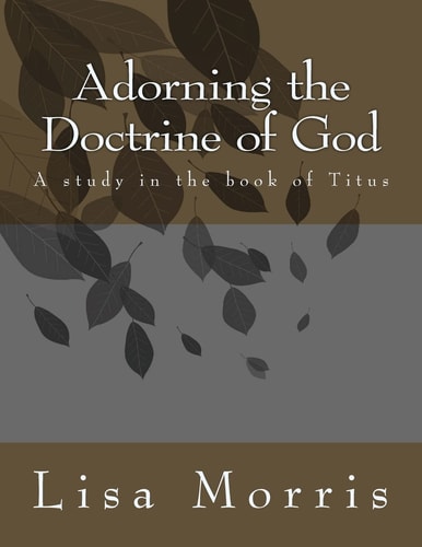 Adorning The Doctrine of God. A Study in the Book of Titus
