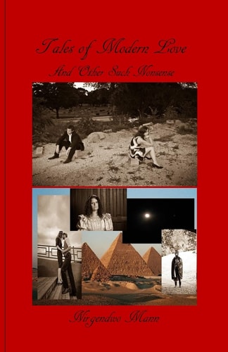 Tales Of Modern Love And Other Such Nonsense