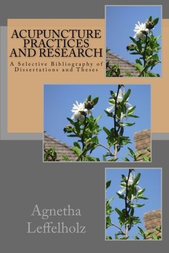 Acupuncture Practices and Research A Selective Bibliography of Dissertations and Theses