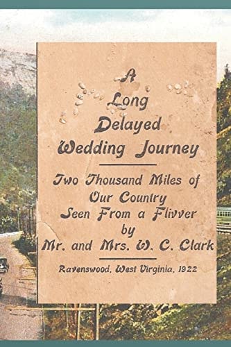 A Long Delayed Wedding Journey Two Thousand Miles of Our Country Seen from a Flivver
