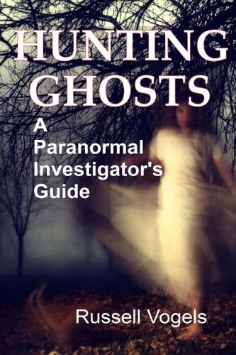 Hunting Ghosts A Paranormal Investigator's Guide