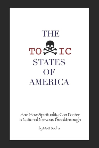 The Toxic States of America And How Spirituality Can Foster a National Nervous Breakthrough