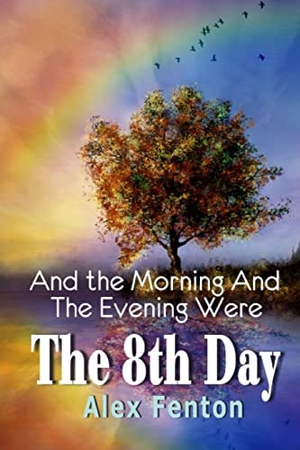 And the Morning and the Evening Were The 8th Day