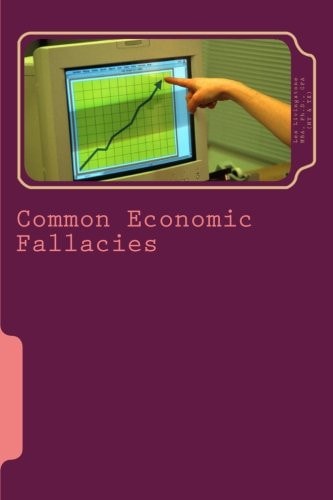Common Economic Fallacies How to Achieve a Much Better Command of Affairs