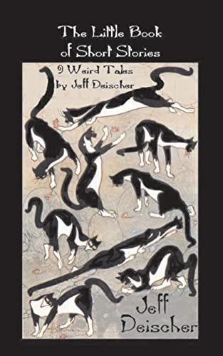 The Little Book of Short Stories 9 Weird Tales by Jeff Deischer