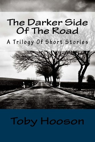 The Darker Side of the Road A Trilogy Of Short Stories