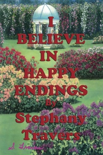 I Believe In Happy Endings True Stories to Thrill Your Heart