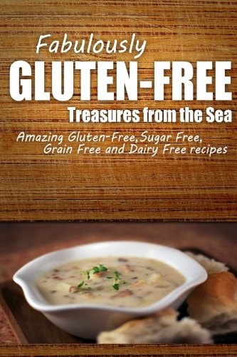 Fabulously Gluten-Free - Treasures from the Sea Yummy Gluten-Free Ideas for Celiac Disease and Gluten Sensitivity