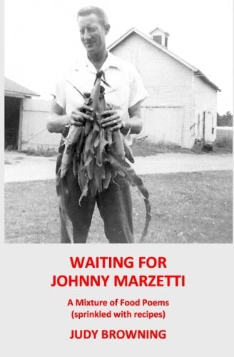 Waiting For Johnny Marzetti A Mixture of Food Poems (with a Sprinkling of Recipes)