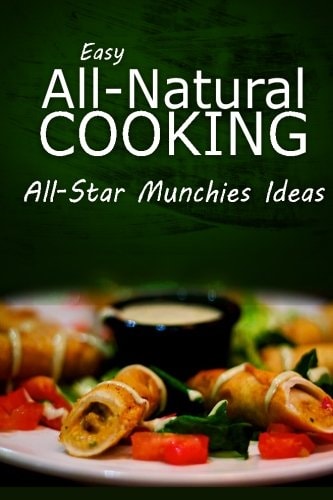 Easy Natural Cooking - All-Star Munchies Ideas Easy Healthy Recipes Made With Natural Ingredients