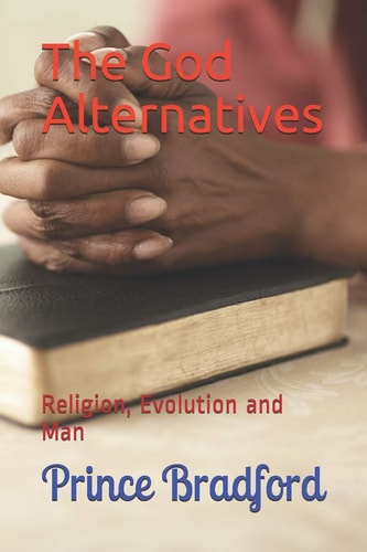 The God Alternatives Religion, Evolution and Man