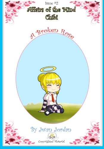 Affairs of the Mind: Chibi # 2 A Broken Rose