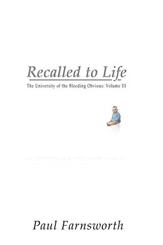 Recalled to Life The University of the Bleeding Obvious: Volume III