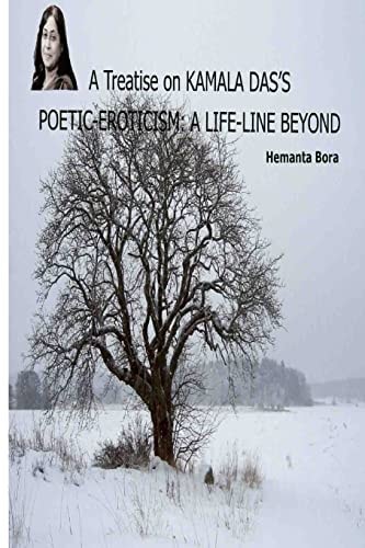 A Treatise on KAMALA DAS'S POETIC-EROTICISM A Life-Line Beyond