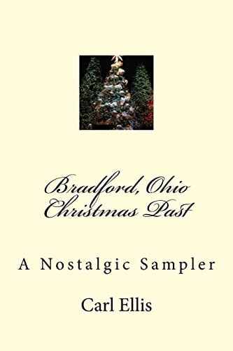 Bradford, Ohio Christmas Past A Nostalgic Sampler
