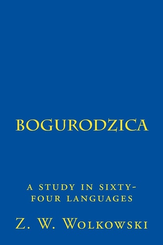 Bogurodzica A Study in Sixty-Four Languages