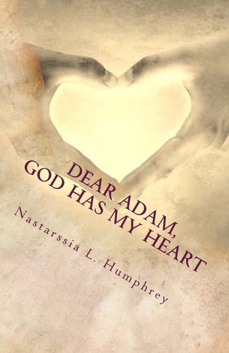 Dear Adam, God Has My Heart My Journey to Celibacy