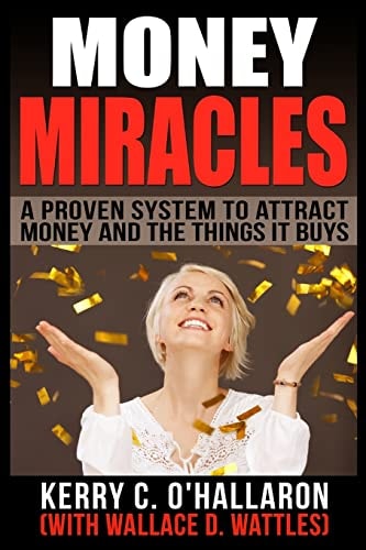 Money Miracles A Proven System to Attract Money and the Things It Buys