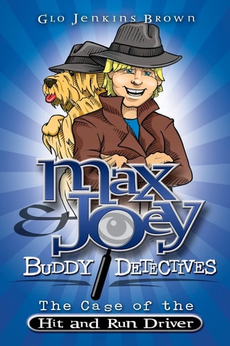 Max and Joey Buddy Detectives The Case of the Hit and Run Driver