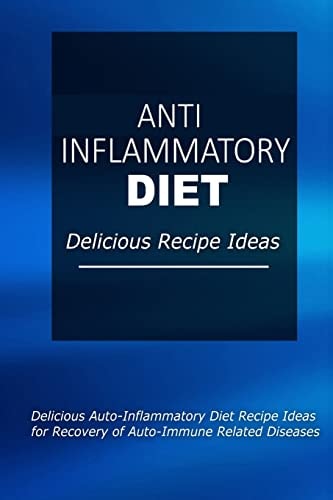Anti-Inflammatory Diet - Delicious Recipe Ideas Easy Anti-Inflammatory Recipes for Better Health