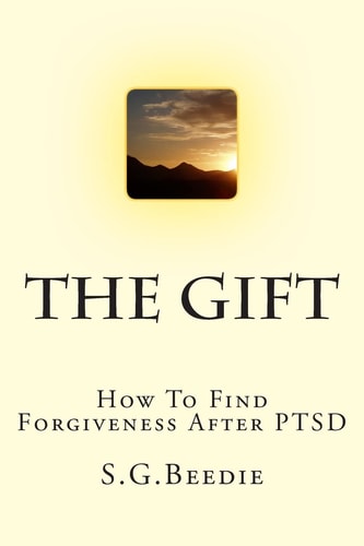 The Gift Finding Forgiveness After PTSD