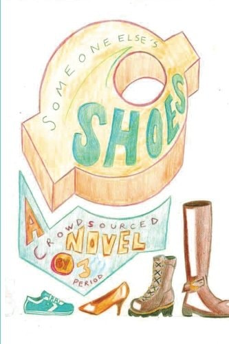 Someone Else's Shoes (3rd Period Edition) A Crowd-Sourced Novel for Young Adults